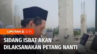 Petang Nanti, Sidang Isbat Penentuan Idul Fitri | Liputan 6