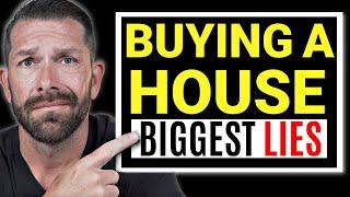 Biggest Lies When Buying A House in 2023