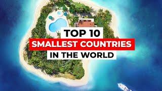 TOP 10 Smallest Countries in the World: From Microstates to Miniature Paradises