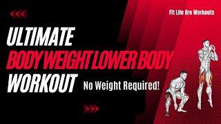 The Ultimate Bodyweight Lower Body Workout - No Weight Required