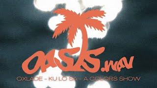 OXLADE - KU LO SA - A COLORS SHOW