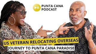 US Veteran Relocating Overseas: A Journey to Punta Cana Paradise