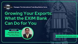 Growing Your Exports: What the EXIM Bank Can Do for You