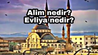 Alim nedir? Evliya nedir? - Kısa ve Güzel bir sohbet...