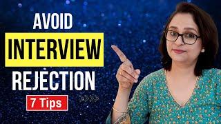 7 Ways to Avoid Interview Rejection - Practical tips for Modern times!