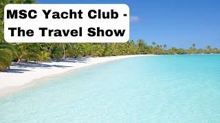 Travel Show - MSC Yacht Club Experience with Ted Blank Travel 