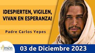 Evangelio De Hoy Domingo 3 Diciembre 2023 l Padre Carlos Yepes l Biblia l Marcos 13,33-37 l Católica