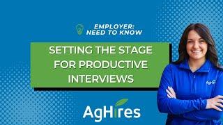How to Set the Stage for More Productive Interviews | Hiring Tips from AgHires