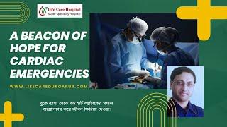 Life Care Hospital: A Beacon of Hope for Cardiac Emergencies