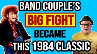 Band Couple had A NASTY FIGHT--Turned it into a Song...Became an 80s Classic! | Professor of Rock