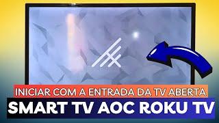 (SMART TV AOC ROKU TV) CONFIGURANDO A TV PARA SEMPRE INICIAR PELA ENTRADA DA TV ABERTA