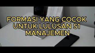 FORMASI YANG COCOK UNTUK S1 MANAJEMEN | DIJAMIN COCOG!!!