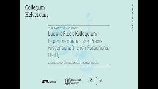 Ludwik Fleck Kolloquium: Experimentieren. Zur Praxis wissenschaftlichen Forschens. Teil I