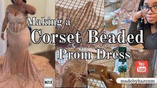 MAKING A BEADED CORSET PROM DRESS!!!