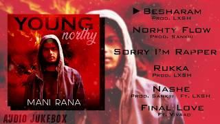 Mani Rana | Young Northy | Full Mixtape Jukebox