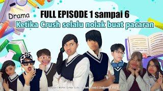 [FULL EPISODE 1 SAMPAI 6] DRAMA KETIKA CRUSH SELALU NOLAK BUAT PACARAN || #alwanrk #damaisekali