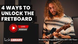 Sam Bell - 4 Ways To Unlock the Fretboard | Licklibrary Live Guitar Lesson