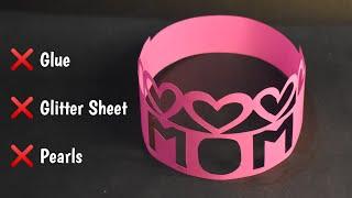 How to make Paper Crown for MOM | Mother's Day Special Crown | | Tiara Paper Crown for Mom Easy DIY