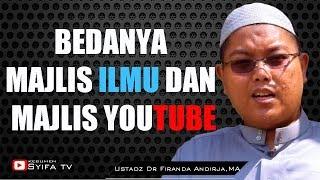 BEDANYA MAJLIS ILMU DAN MAJLIS YOUTUBE !! - Ustadz Dr Firanda Andirja, MA