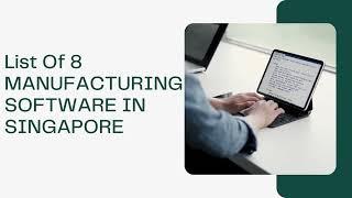 List of 8 Manufacturing software in Singapore