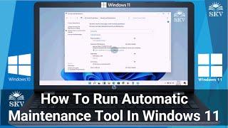 How to Set Windows 11 Automatic Maintenance Tool to Run automatically