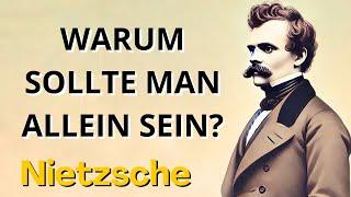 Wie fördert Einsamkeit Größe? Nietzsche