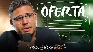 BÁSICO DO BÁSICO #05 | OFERTA