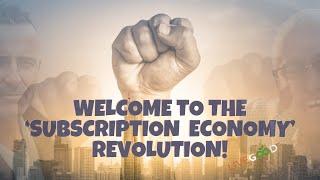 Welcome to the 'Subscription Economy Revolution!!'