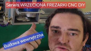 Serwis wrzeciona frezarki CNC DIY mojej produkcji | DIY spindle CNC maintenance