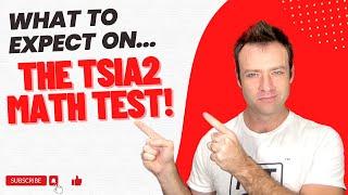 What to Expect on the TSIA2 Math Test!