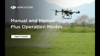 Manual and Manual Plus Operation Modes | Agras Tutorial T50&25