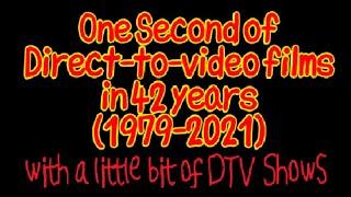 One Second of Direct to video films in 42 years (1979-2021)
