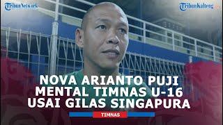 Nova Arianto Puji Mental Timnas Indonesia U-16 Usai Gilas Singapura