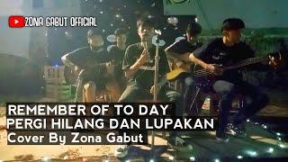 PERGI HILANG DAN LUPAKAN - REMEMBER OF TO DAY Cover By Zona Gabut (Live Perform Perpisahan KKN #2)