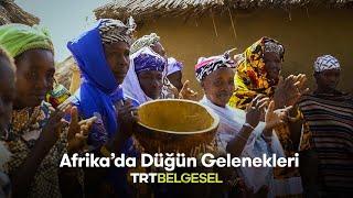 Afrika'da Düğün Gelenekleri | İnsanlar ve İnançlar | TRT Belgesel