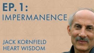 Jack Kornfield – Ep. 1 – Impermanence