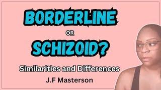 Why Borderline Personality Disorder and Schizoids 'MAY' Look Similar