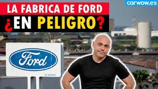 ¡FORD VALENCIA EN EL AIRE! LAS CLAVES DEL FUTURO DE FORD en ESPAÑA y EUROPA