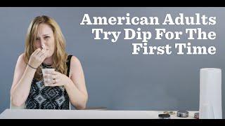 American adults try dip for the first time