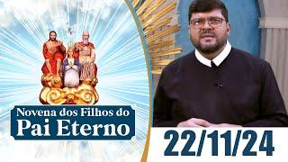 Novena dos Filhos do Pai Eterno | 22/11/24