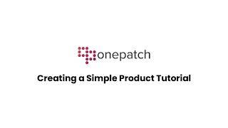 How to Create A Simple Product in OnePatch | Inventory & Order Management | Best Ecommerce Software