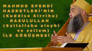 "Mahmut Efendi Hazretleri'nin  Rasulullah (Sallallahu Aleyhi ve sellem) ile görüşmesi