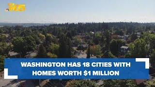 Report: Washington now home to 18 cities where the typical home is worth $1 million or more