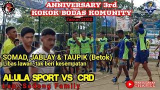 TAUPIK (Betok) & JABLAY hajar lawan tanpa ampun | ALULA SPORT VS CRD | ANNIVERSARY 3rd | KOKOK BOBAS