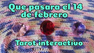 QUE PASARA EL 14 DE FEBRERO PARA TI... TAROT INTERACTIVO