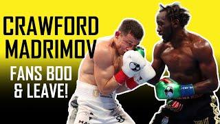 FANS BOO & WALK OUT DURING CRAWFORD VS MADRIMOV