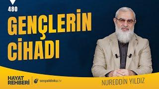 GENÇLERİN CİHADI [Hayat Rehberi-Nureddin Yıldız] 480. Ders