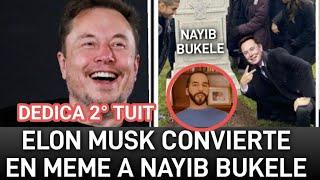 ELON MUSK DEDICA SEGUN TUIIT Y ACABA CON NAYIB BUKELE Y LO CONVIERTE EN MEME!