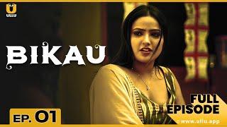 Bikau | Full Episode 01 | Shyna Khatri | Smita Paul | ullu web series youtube