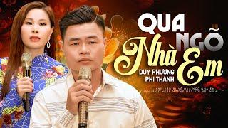 Cặp Đôi Song Ca Bolero Mới Được Cả PHÒNG TRÀ KHEN NỨC NỞ | DUY PHƯƠNG & PHI THANH - Qua Ngõ Nhà Em